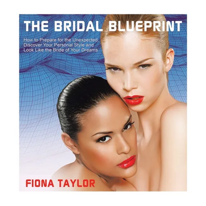 The Bridal Blueprint: How to Prepare for the Unexpected, Discover Your Personal Style and Look Like the Bride of Your Dreams - Hardcover
