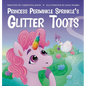 Princess Periwinkle Sprinkle's Glitter Toots: An Enchanted Rainbow Realm Book - Hardcover