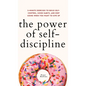 The Power of Self-Discipline: 5-Minute Exercises to Build Self-Control, Good Habits, and Keep Going When You Want to Give Up - Hardcover