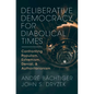 Deliberative Democracy for Diabolical Times - Hardcover