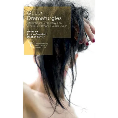 Queer Dramaturgies: International Perspectives on Where Performance Leads Queer - Hardcover
