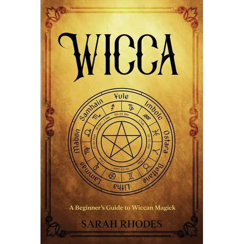 Wicca: A Beginner's Guide to Wiccan Magick - Paperback