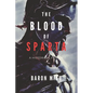The Blood of Sparta: The Legacy of the 300 - Paperback