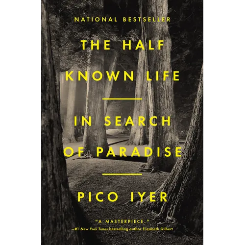 The Half Known Life: In Search of Paradise - Hardcover