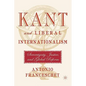 Kant and Liberal Internationalism: Sovereignty, Justice and Global Reform - Hardcover