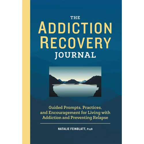 The Addiction Recovery Journal: Guided Prompts, Practices, and Encouragement for Living with Addiction and Preventing Relapse - Paperback