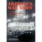 Arizona's War Town: Flagstaff, Navajo Ordnance Depot, and World War II - Paperback