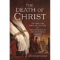 The Death of Christ: The Bible and Popular Culture Vs Archaeological and Historical Evidence - Hardcover