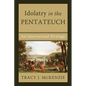Idolatry in the Pentateuch: An Innertextual Strategy - Paperback