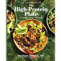 The High-Protein Plate: 100 Satisfying Everyday Recipes (a Cookbook) - Hardcover