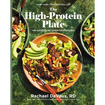 The High-Protein Plate: 100 Satisfying Everyday Recipes (a Cookbook) - Hardcover