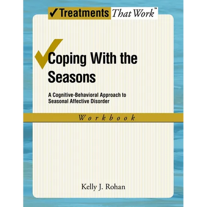 Coping with the Seasons: A Cognitive Behavioral Approach to Seasonal Affective Disorder, Workbook - Paperback
