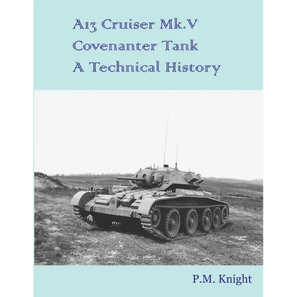 A13 Cruiser Mk.V Covenanter Tank A Technical History - Paperback