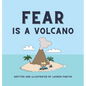 Fear is a Volcano - Hardcover