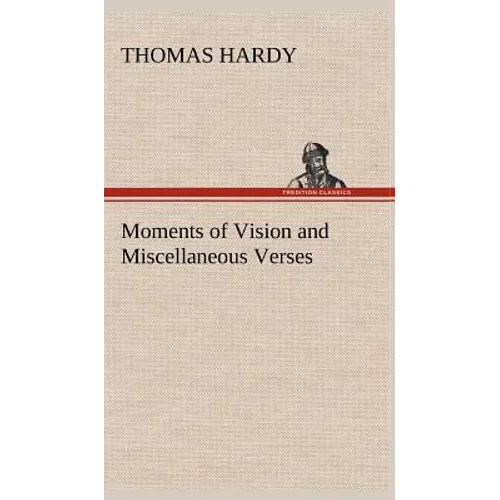 Moments of Vision and Miscellaneous Verses - Hardcover