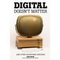 Digital Doesn't Matter: (and other advertising heresies) - Paperback