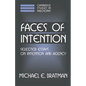 Faces of Intention: Selected Essays on Intention and Agency - Hardcover