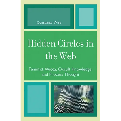 Hidden Circles in the Web: Feminist Wicca, Occult Knowledge, and Process Thought - Paperback