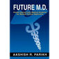 Future M.D.: Honest Advice from Medical Students for Medical - Paperback