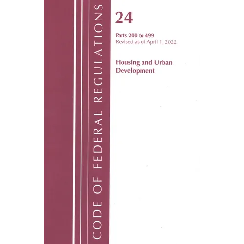 Code of Federal Regulations, Title 24 Housing and Urban Development 200 - 499, 2022 - Paperback