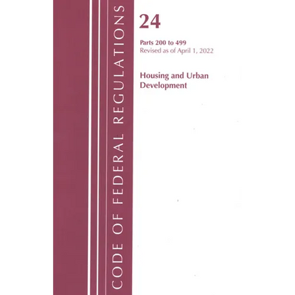 Code of Federal Regulations, Title 24 Housing and Urban Development 200 - 499, 2022 - Paperback
