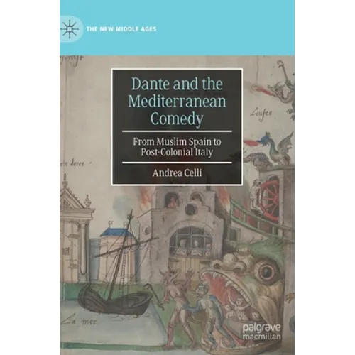 Dante and the Mediterranean Comedy: From Muslim Spain to Post-Colonial Italy - Hardcover