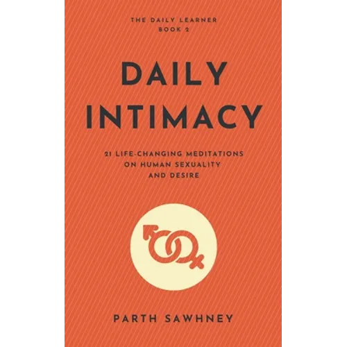 Daily Intimacy: 21 Life-Changing Meditations on Human Sexuality and Desire - Paperback