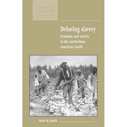 Debating Slavery: Economy and Society in the Antebellum American South - Paperback