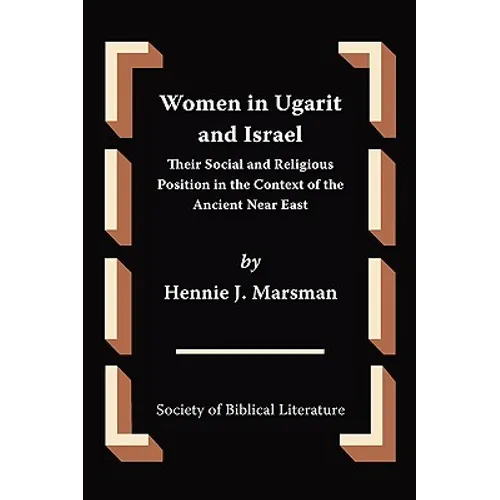 Women in Ugarit and Israel: Their Social and Religious Position in the Context of the Ancient Near East - Paperback