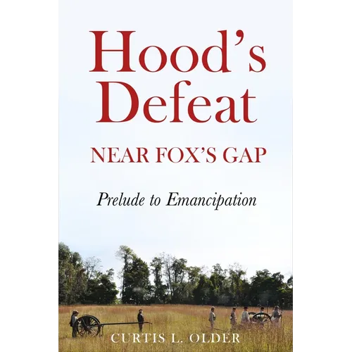Hood's Defeat Near Fox's Gap: Prelude to Emancipation - Hardcover