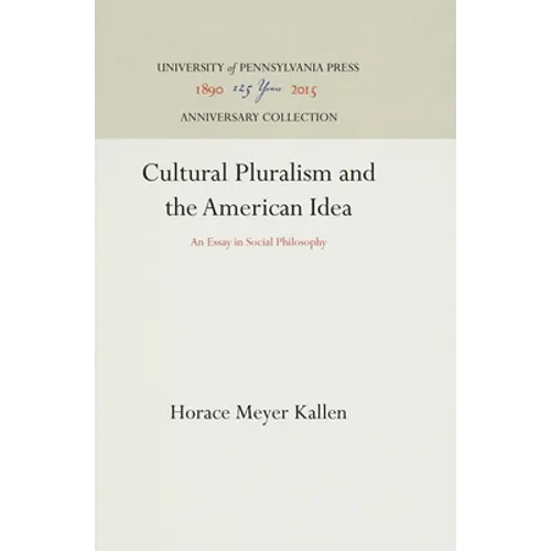 Cultural Pluralism and the American Idea: An Essay in Social Philosophy - Hardcover