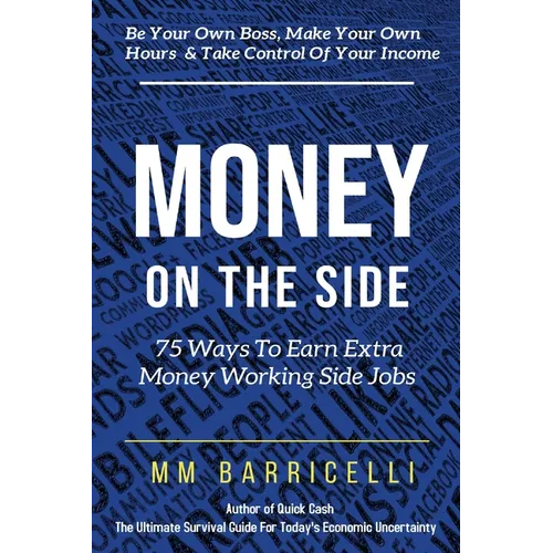 Money on the Side 75 Ways to Earn Extra Money Working Side Jobs - Paperback