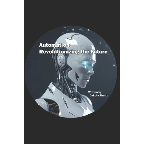 Automation: Revolutionizing the Future - Paperback