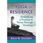 Yoga of Resilience: Embodying a Practice to Thrive Through Hardship - Paperback
