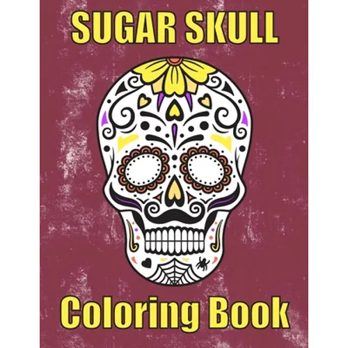 Sugar Skull Coloring Book: : 50 Amazing big skulls for adults relaxation sugar skull gifts for women, men and teens - Paperback