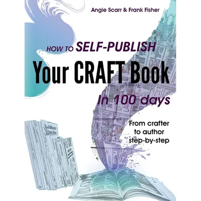How to self-publish your craft book in 100 days: From crafter to author step-by-step - Paperback