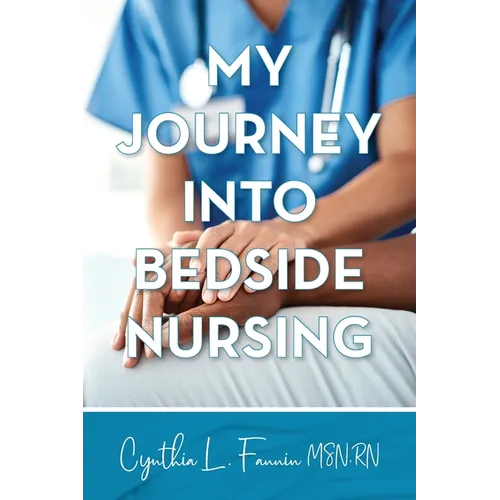 My Journey into Bedside Nursing - Paperback