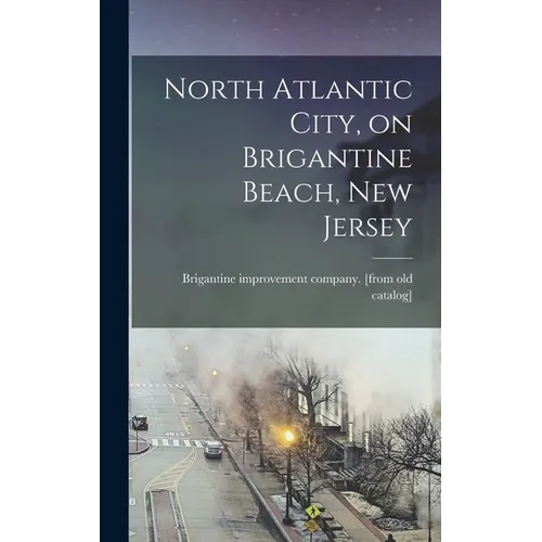 North Atlantic City, on Brigantine Beach, New Jersey - Hardcover