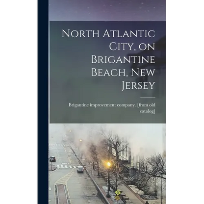 North Atlantic City, on Brigantine Beach, New Jersey - Hardcover