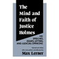The Mind and Faith of Justice Holmes: His Speeches, Essays, Letters, and Judicial Opinions - Paperback