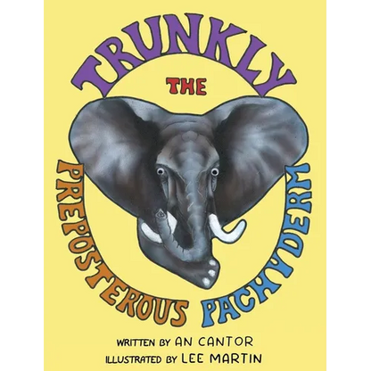 Trunkly: The Preposterous Pachyderm - Hardcover