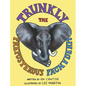 Trunkly: The Preposterous Pachyderm - Hardcover