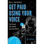 Get Paid Using Your Voice: Get Found, Get Heard, and Get Hired! - Paperback