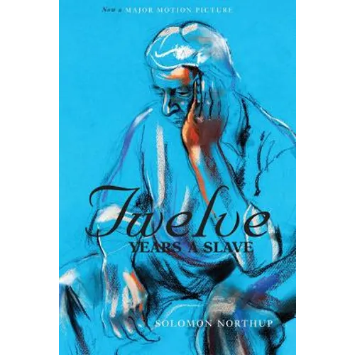 Twelve Years a Slave (the Original Book from Which the 2013 Movie '12 Years a Slave' Is Based) (Illustrated) - Paperback