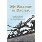 My Shadow in Dachau: Poems by Victims and Survivors of the Concentration Camp - Paperback