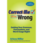Correct Me If I'm Wrong: Getting Your Grammar, Punctuation, and Word Usage Right! - Paperback