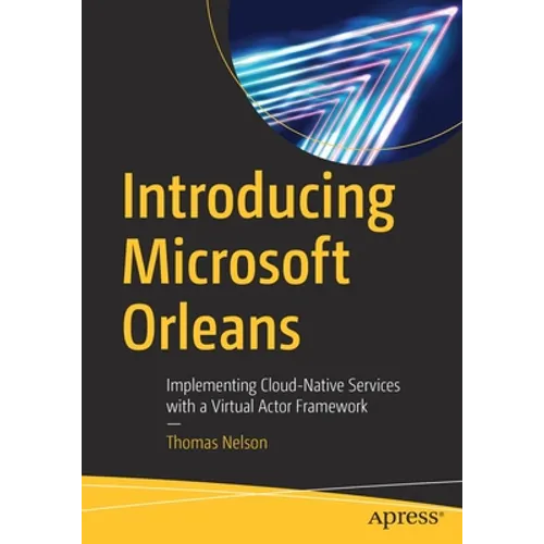 Introducing Microsoft Orleans: Implementing Cloud-Native Services with a Virtual Actor Framework - Paperback
