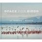 Space for Birds: Patterns and Parallels of Beauty and Flight - Hardcover