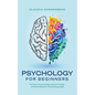 Psychology for beginners: The basics of psychology explained simply - understanding and manipulating people - Paperback