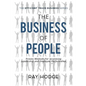 The Business of People: Proven Methods for Increasing Leadership and Employee Performance - Paperback